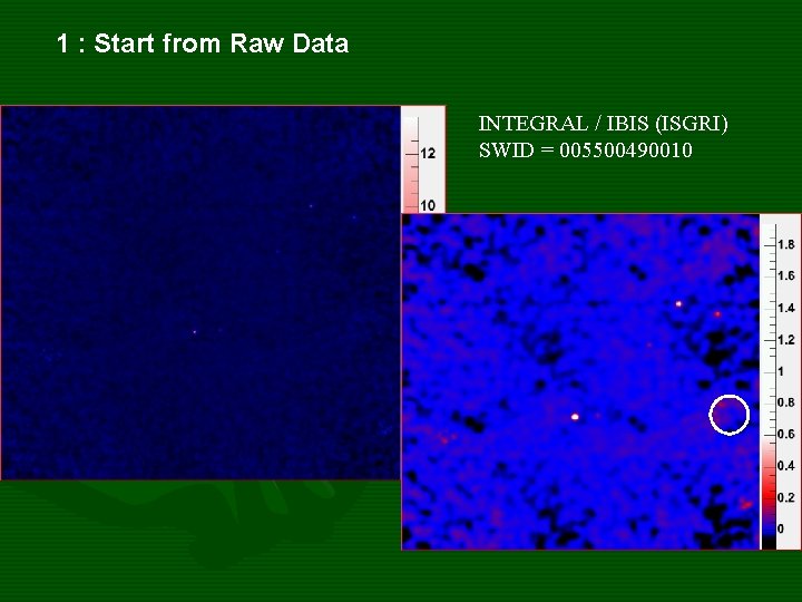 1 : Start from Raw Data INTEGRAL / IBIS (ISGRI) SWID = 005500490010 