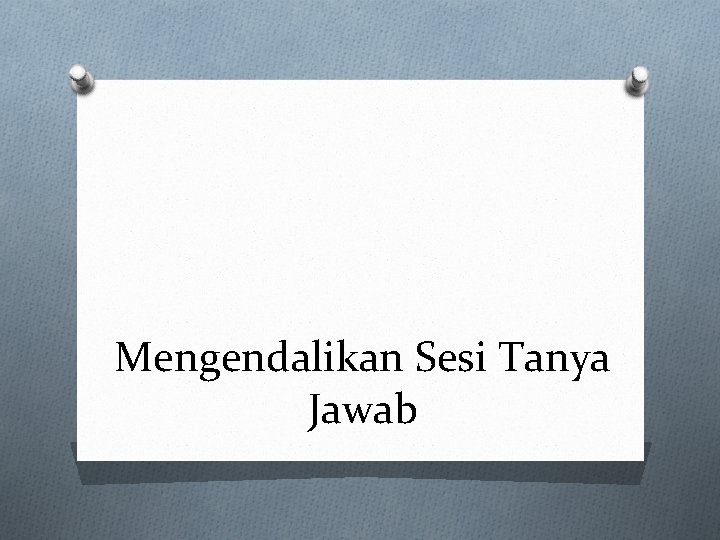 Mengendalikan Sesi Tanya Jawab 