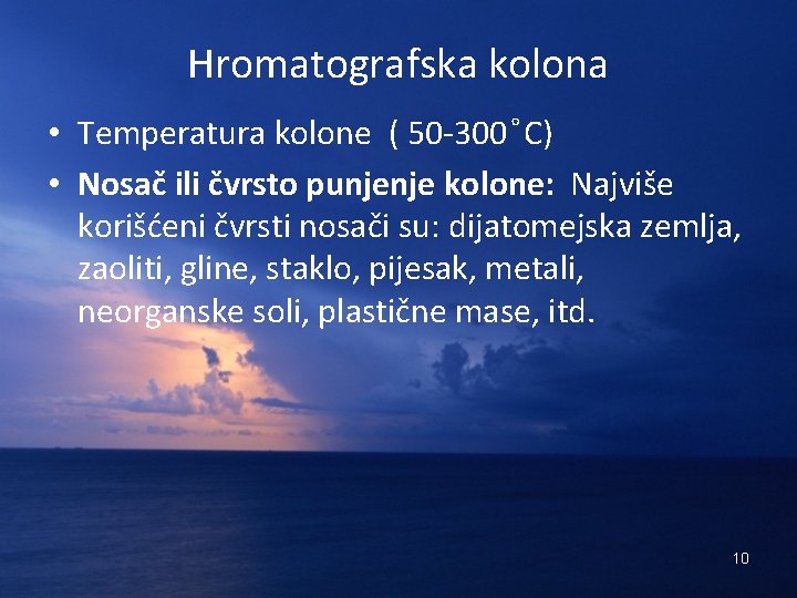 Hromatografska kolona • Temperatura kolone ( 50 -300 C) • Nosač ili čvrsto punjenje