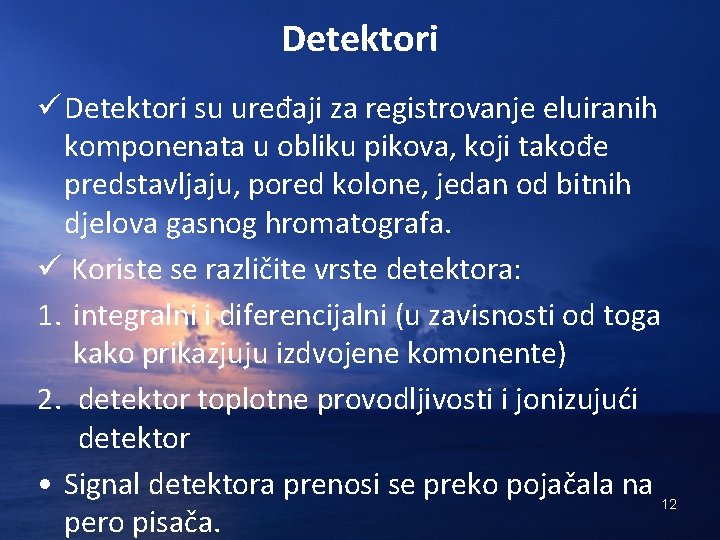 Detektori ü Detektori su uređaji za registrovanje eluiranih komponenata u obliku pikova, koji takođe