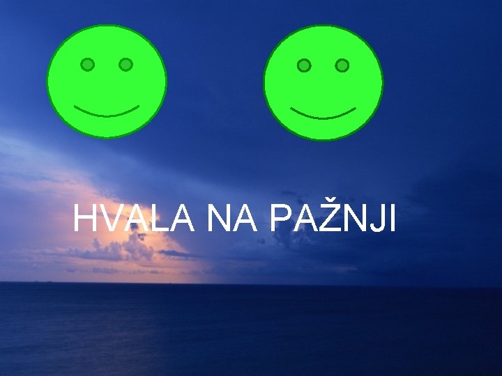 HVALA NA PAŽNJI 