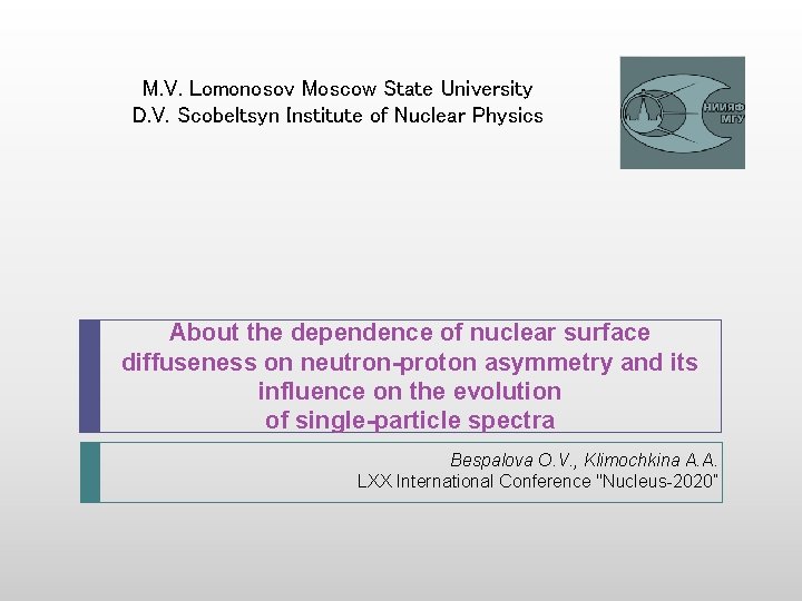 M. V. Lomonosov Moscow State University D. V. Scobeltsyn Institute of Nuclear Physics About