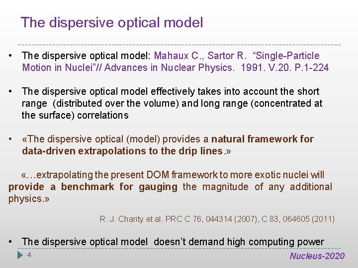 The dispersive optical model • The dispersive optical model: Mahaux C. , Sartor R.