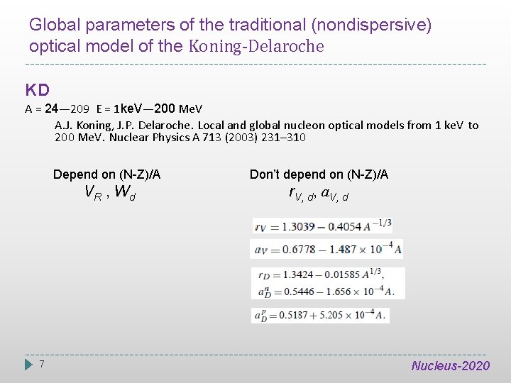 Global parameters of the traditional (nondispersive) optical model of the Koning-Delaroche KD A =