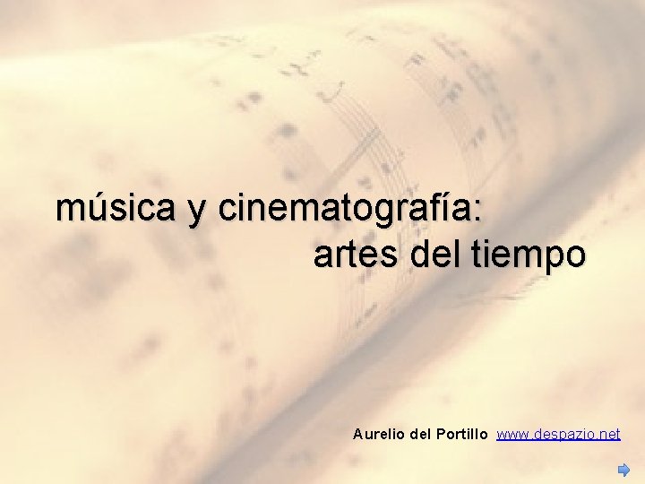 música y cinematografía: artes del tiempo Aurelio del Portillo www. despazio. net 