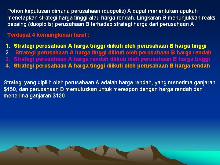 Pohon keputusan dimana perusahaan (duopolis) A dapat menentukan apakah menetapkan strategi harga tinggi atau