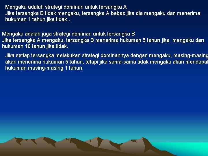 Mengaku adalah strategi dominan untuk tersangka A Jika tersangka B tidak mengaku, tersangka A