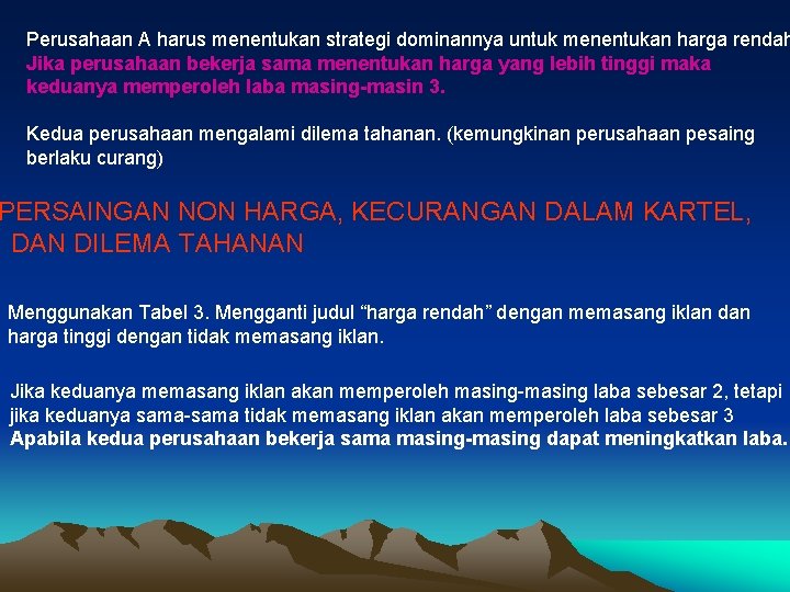 Perusahaan A harus menentukan strategi dominannya untuk menentukan harga rendah Jika perusahaan bekerja sama