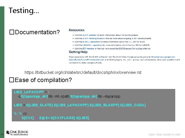 Testing… �Documentation? https: //bitbucket. org/icl/slate/src/default/docs/sphinx/overview. rst �Ease of compilation? LIBS_LAPACKPP =  -L${lapackpp_dir}/lib -Wl,