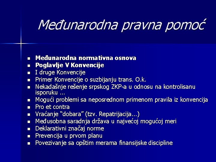 Međunarodna pravna pomoć n n n Međunarodna normativna osnova Poglavlje V Konvencije I druge