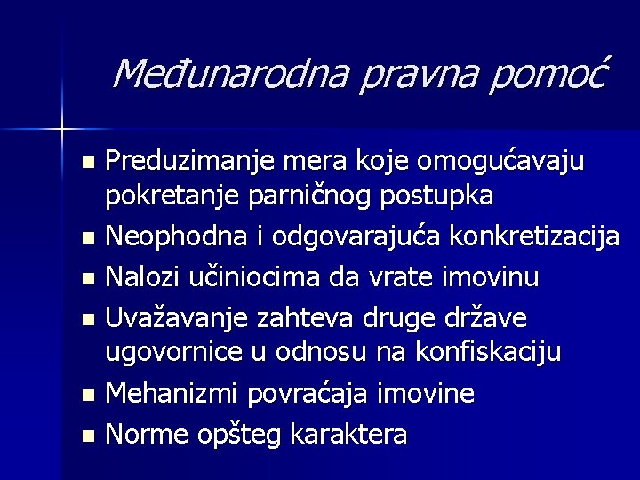 Međunarodna pravna pomoć Preduzimanje mera koje omogućavaju pokretanje parničnog postupka n Neophodna i odgovarajuća