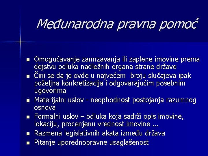 Međunarodna pravna pomoć n n n Omogućavanje zamrzavanja ili zaplene imovine prema dejstvu odluka