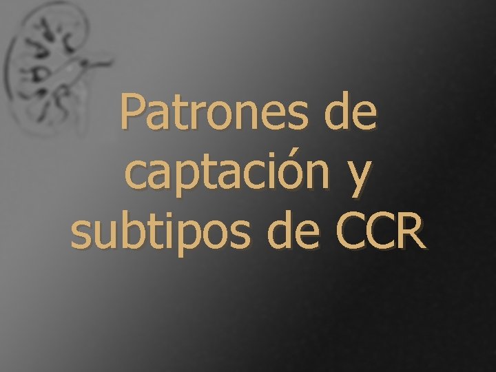 Patrones de captación y subtipos de CCR 