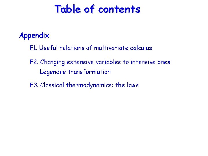 Table of contents Appendix F 1. Useful relations of multivariate calculus F 2. Changing