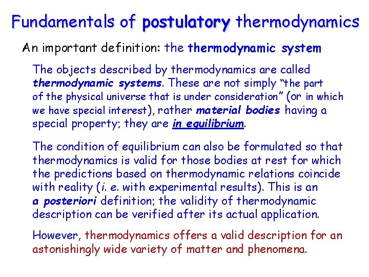 Fundamentals of postulatory thermodynamics An important definition: thermodynamic system The objects described by thermodynamics