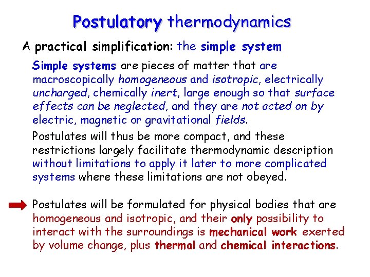 Postulatory thermodynamics A practical simplification: the simple system Simple systems are pieces of matter