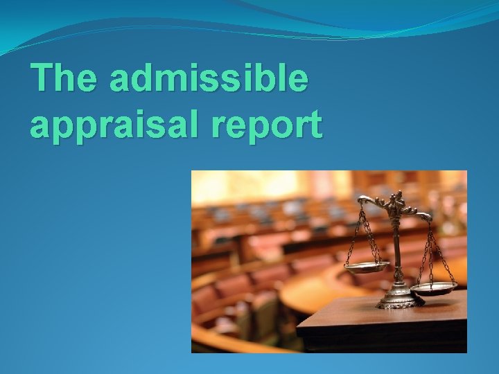 The admissible appraisal report 
