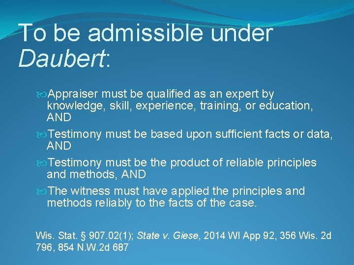 To be admissible under Daubert: Appraiser must be qualified as an expert by knowledge,