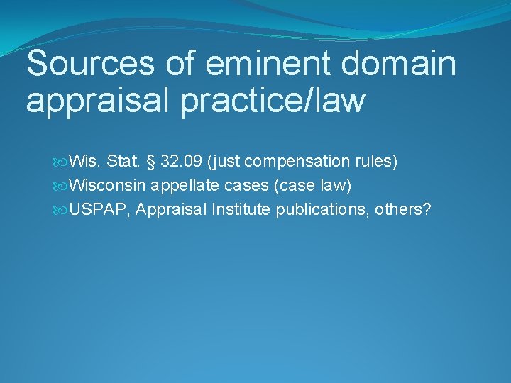 Sources of eminent domain appraisal practice/law Wis. Stat. § 32. 09 (just compensation rules)