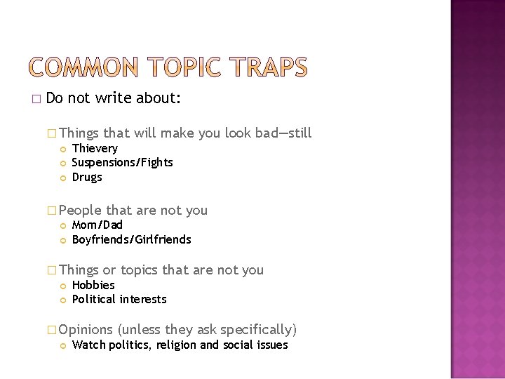 � Do not write about: � Things that will make Thievery Suspensions/Fights Drugs you � Do not write about: � Things that will make Thievery Suspensions/Fights Drugs you