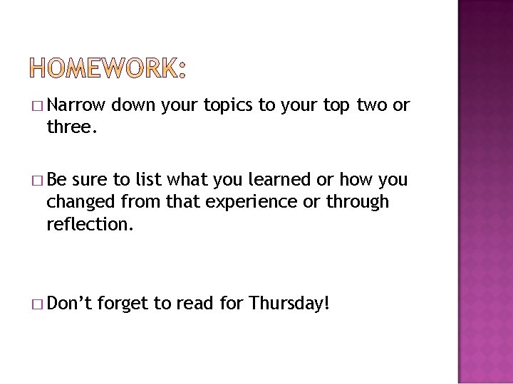 � Narrow down your topics to your top two or three. � Be sure � Narrow down your topics to your top two or three. � Be sure