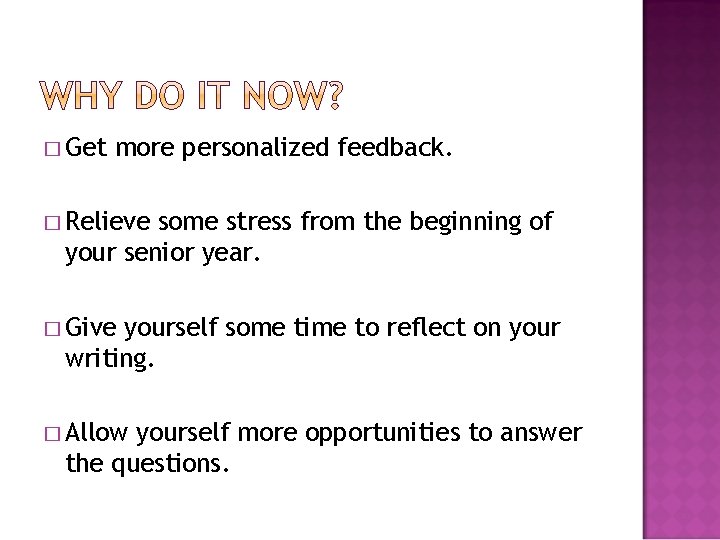 � Get more personalized feedback. � Relieve some stress from the beginning of your � Get more personalized feedback. � Relieve some stress from the beginning of your