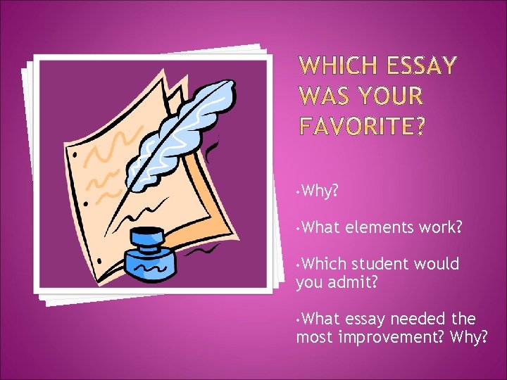 • Why? • What elements work? • Which student would you admit? • • Why? • What elements work? • Which student would you admit? •