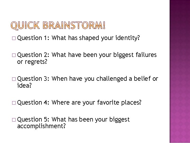 � Question 1: What has shaped your identity? � Question 2: What have been � Question 1: What has shaped your identity? � Question 2: What have been