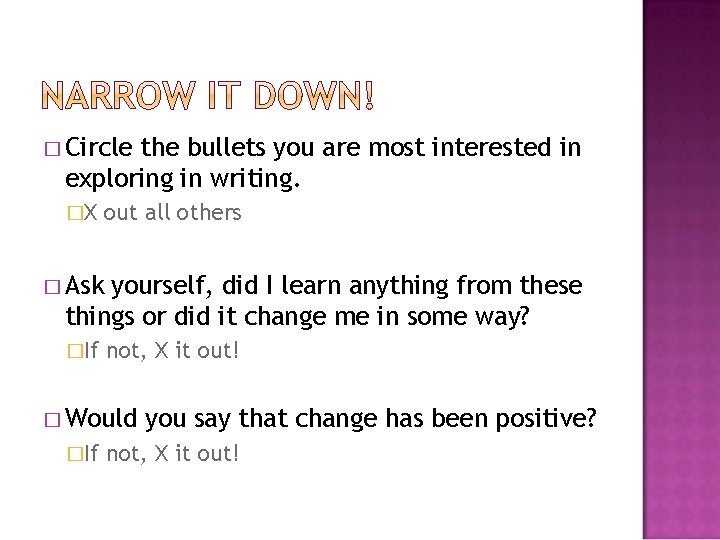 � Circle the bullets you are most interested in exploring in writing. �X out � Circle the bullets you are most interested in exploring in writing. �X out