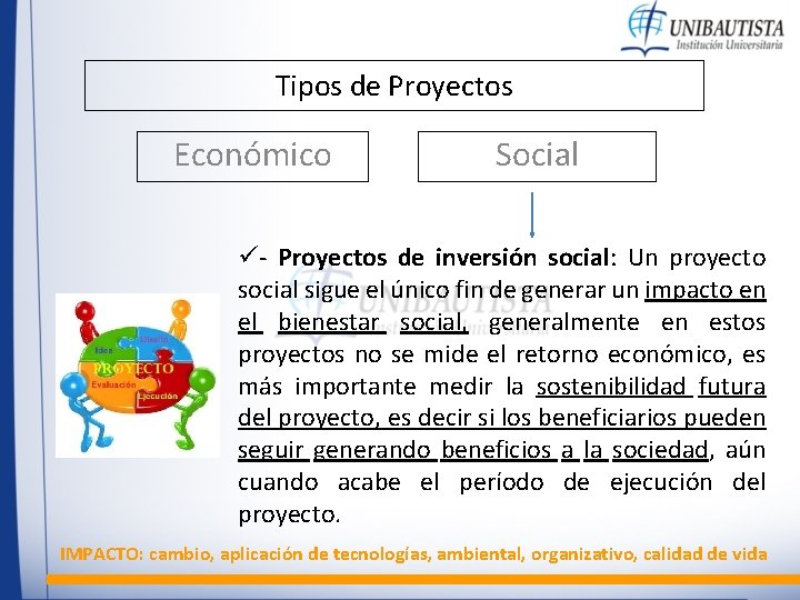 Tipos de Proyectos Económico Social ü- Proyectos de inversión social: Un proyecto social sigue