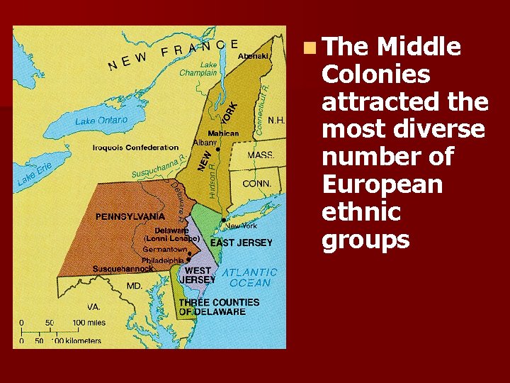 n The Middle Colonies attracted the most diverse number of European ethnic groups 