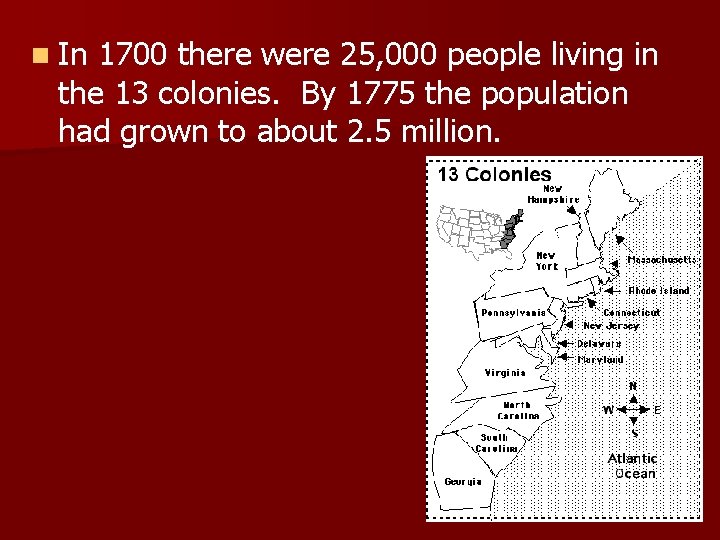 n In 1700 there were 25, 000 people living in the 13 colonies. By