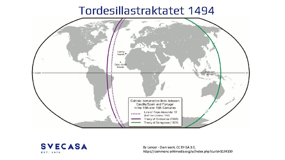 Tordesillastraktatet 1494 By Lencer - Own work, CC BY-SA 3. 0, https: //commons. wikimedia.