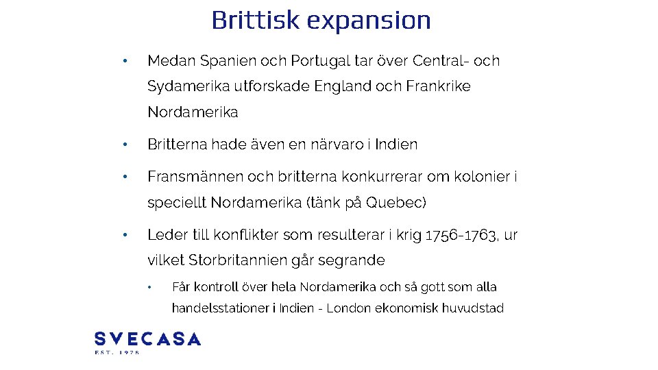 Brittisk expansion • Medan Spanien och Portugal tar över Central- och Sydamerika utforskade England