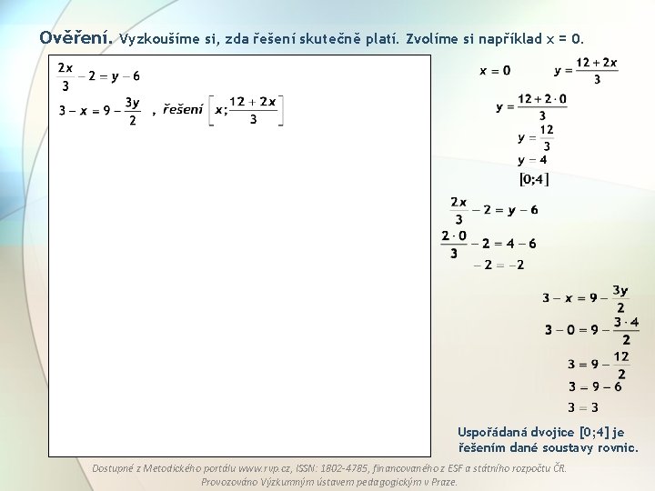 Ověření. Vyzkoušíme si, zda řešení skutečně platí. Zvolíme si například x = 0. Uspořádaná