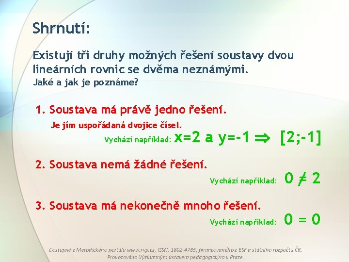 Shrnutí: Existují tři druhy možných řešení soustavy dvou lineárních rovnic se dvěma neznámými. Jaké