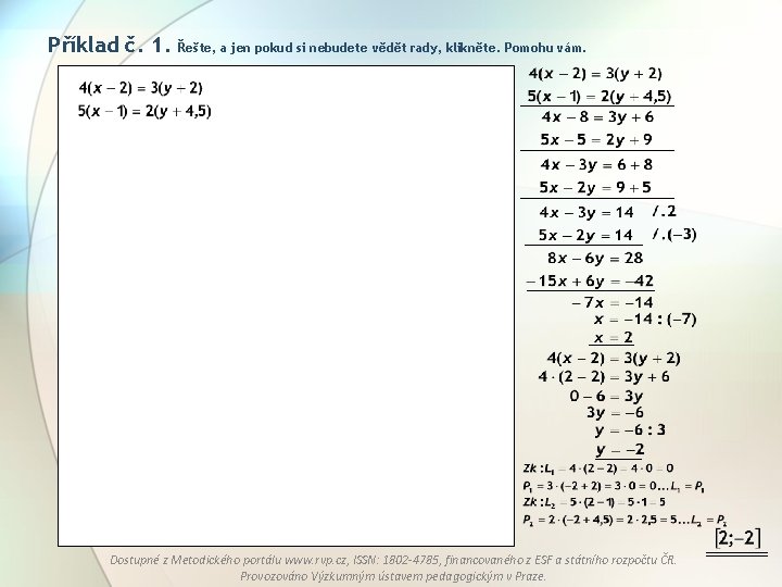 Příklad č. 1. Řešte, a jen pokud si nebudete vědět rady, klikněte. Pomohu vám.
