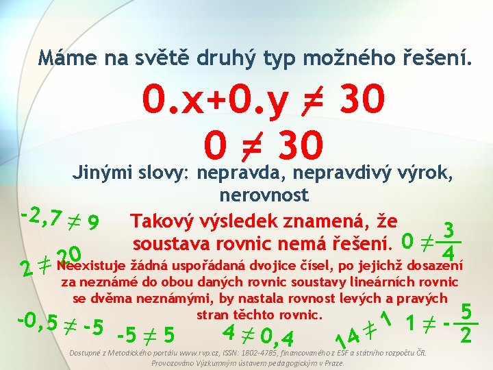 Máme na světě druhý typ možného řešení. 0. x+0. y = 30 0 =