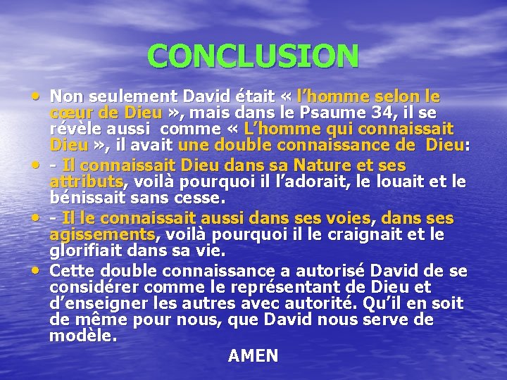 CONCLUSION • Non seulement David était « l’homme selon le • • • cœur