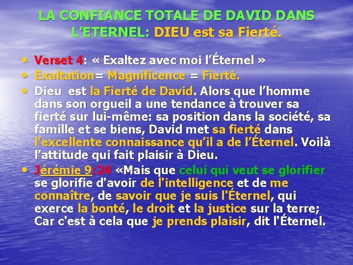 LA CONFIANCE TOTALE DE DAVID DANS L’ETERNEL: DIEU est sa Fierté. • Verset 4: