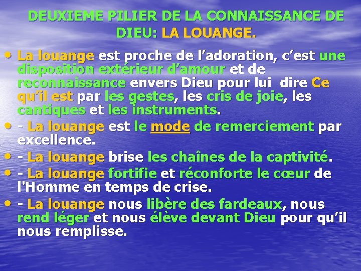 DEUXIEME PILIER DE LA CONNAISSANCE DE DIEU: LA LOUANGE. • La louange est proche