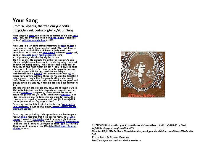 Your Song From Wikipedia, the free encyclopedia http: //en. wikipedia. org/wiki/Your_Song "Your Song" is