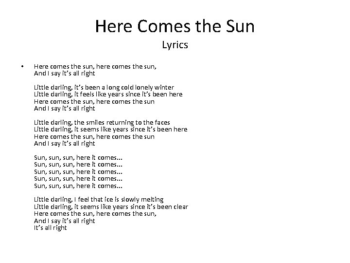 Here Comes the Sun Lyrics • Here comes the sun, here comes the sun,