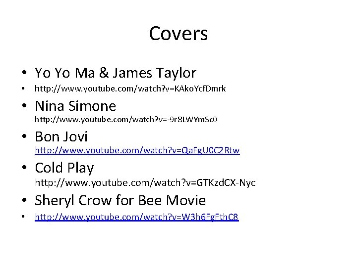 Covers • Yo Yo Ma & James Taylor • http: //www. youtube. com/watch? v=KAko.