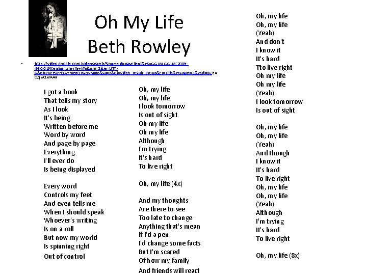 Oh My Life Beth Rowley • http: //video. google. com/videosearch? sourceid=navclient&rls=GGLM, GGLM: 200944, GGLM: