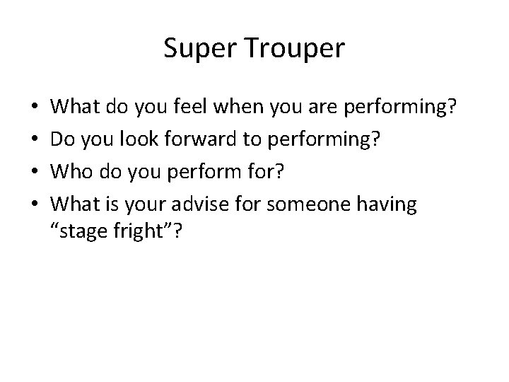 Super Trouper • • What do you feel when you are performing? Do you