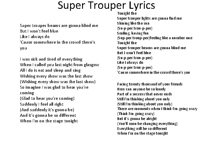 Super Trouper Lyrics Super trouper beams are gonna blind me But I won't feel