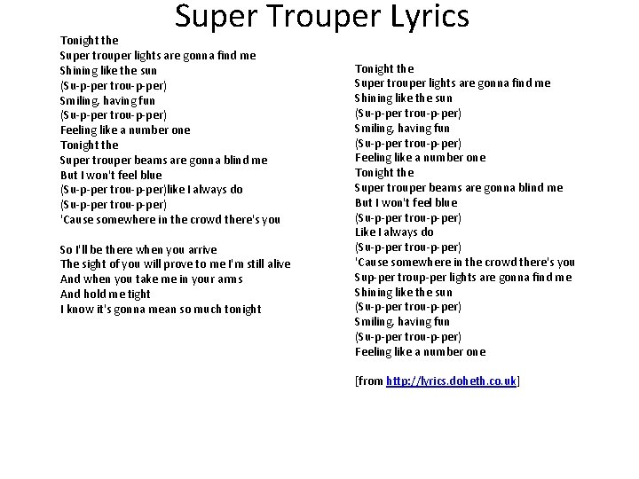 Super Trouper Lyrics Tonight the Super trouper lights are gonna find me Shining like