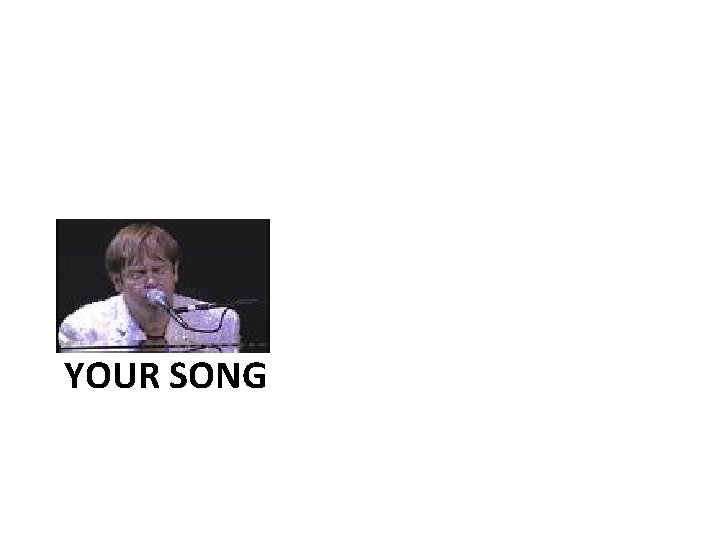 YOUR SONG 