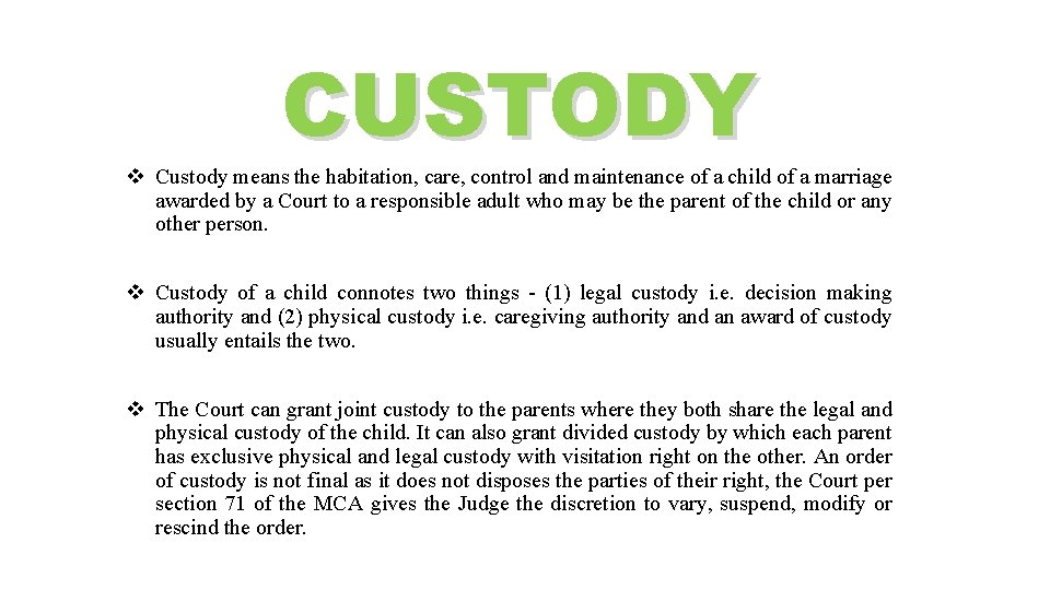 CUSTODY v Custody means the habitation, care, control and maintenance of a child of